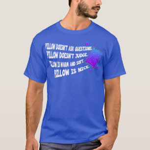Slaap kussen stelt geen vragen t-shirt