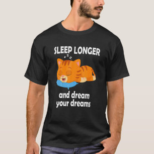 Slaap langer en droem je dromen Miau Cat Kitten T-shirt