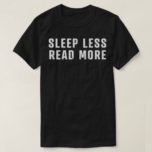 Slaap minder, lees meer grappige cadeau voor leesb t-shirt (Design voorkant)