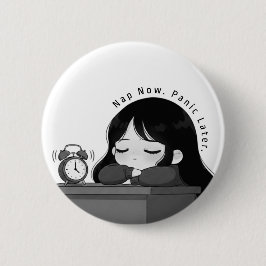 Slaap Nu, Panik Later Herkenbare Chibi Meisje Illu Ronde Button 5,7 Cm