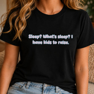 Slaap Wat is Slaap Kinderen Opvoeden Ouder Design T-shirt