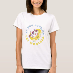 Slaapdronken Eenhoorn T-Shirt "Als je me liefhebt"