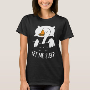 Slaapgans Laat me rustig slapen met gans T-shirt