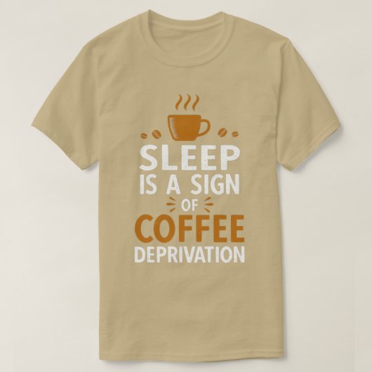 Slaapstand is een teken van afdanking van koffie t-shirt (Design voorkant)