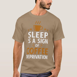 Slaapstand is een teken van afdanking van koffie t-shirt