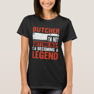 Slachter Ik word niet oud Ik word een legende T-shirt
