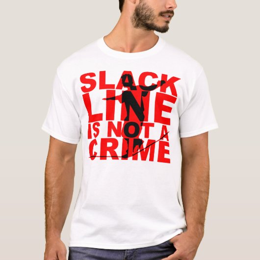 Slack Line Is Not A Crime T-shirt (Voorkant)