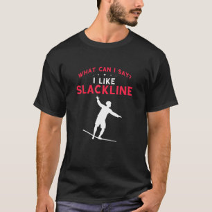Slackline Wat kan ik zeggen Slacklining Highline B T-shirt