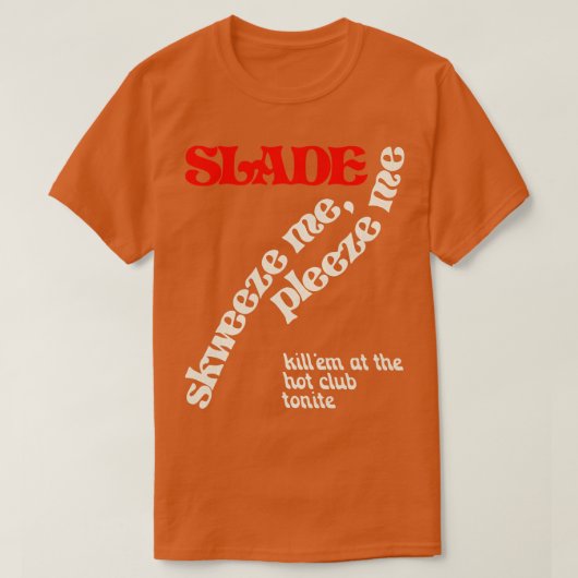 Slade Skweeze T-shirt (Design voorkant)