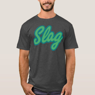 SLAG T-SHIRT