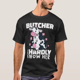 Slager Ik ken haar nauwelijks Vlees Slagerij 1 T-shirt