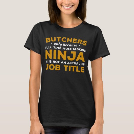 Slagers alleen omdat fulltime multitasking ninja t-shirt (Voorkant)