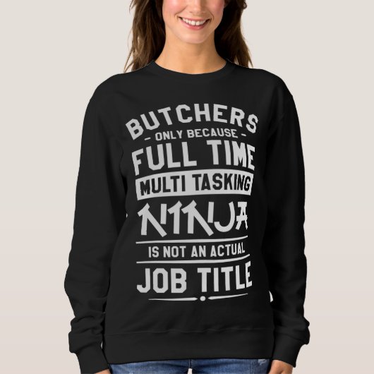 Slagers Alleen Omdat Fulltime Multitasking Ninja Trui (Voorkant)
