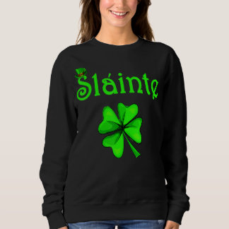 Slainte Irish Cheers Good Health St Paddys Day Trui