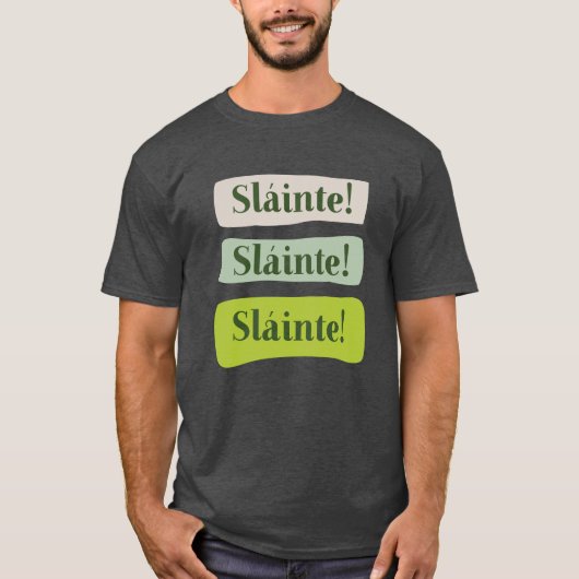 Slainte Irish Good Health St. Patrick's Day Green T-shirt (Voorkant)
