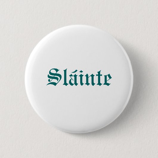 Slainte - toets ronde button 5,7 cm (Voorkant)