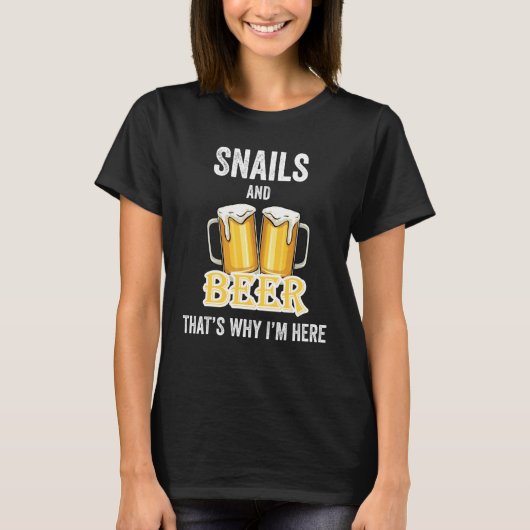 Slakken en bier Daarom ben ik hier T-shirt (Voorkant)