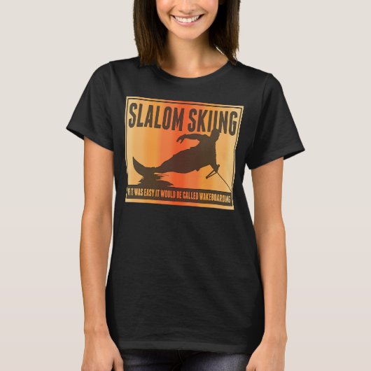 Slalom Waterskiing Wakeboard Ski Pun T-shirt (Voorkant)