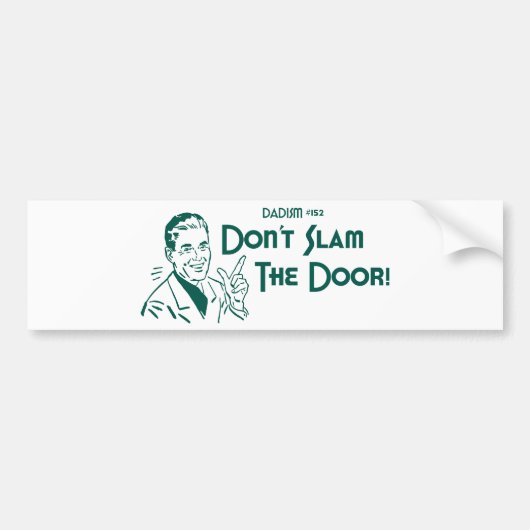 Slam de deur niet dicht! (Dadism #152) Bumpersticker (Voorkant)