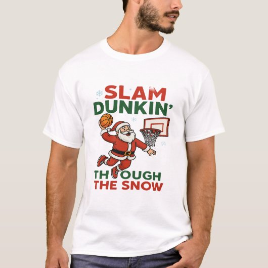 Slam Dunkin Through The Snow- Christmas Basketball T-shirt (Voorkant)