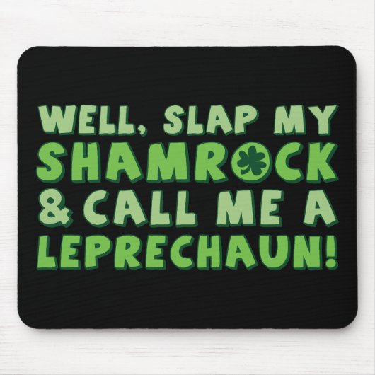 Slap mijn shamrock en noem me een Leprechaun. Muismat (Voorkant)