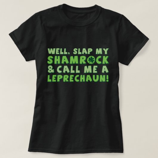 Slap mijn shamrock en noem me een Leprechaun. T-shirt (Design voorkant)