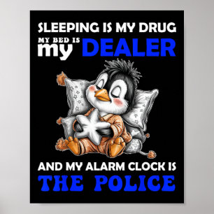 Slapen Is Mijn Drug Mijn Bed Is Mijn Dealer En Mij Poster