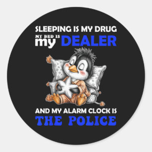 Slapen Is Mijn Drug Mijn Bed Is Mijn Dealer En Mij Ronde Sticker