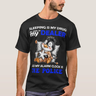 Slapen Is Mijn Drug Mijn Bed Is Mijn Dealer En Mij T-shirt