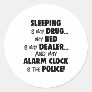 Slapen is mijn medicijn Mijn bed is mijn dealer en Ronde Sticker