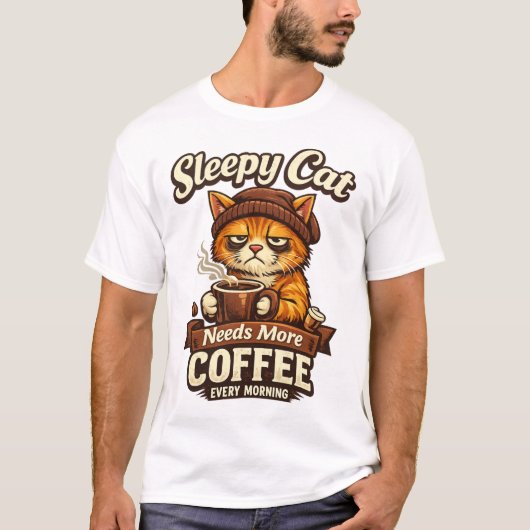 Slaperige Kat Heeft Elke Ochtend Meer Koffie Nodig T-shirt (Voorkant)