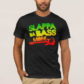 Slappa Da Bass Mon! T-shirt