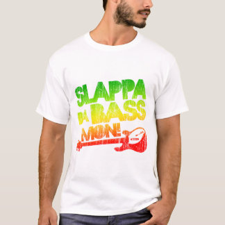 Slappa Da Bass Mon! T-shirt