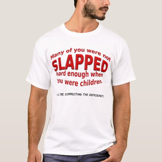 Slapped Hard genoeg Funny Shirt (Voorkant)
