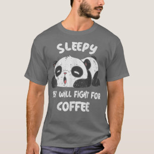 Slapy maar zal vechten voor koffie-cute tired Pand T-shirt