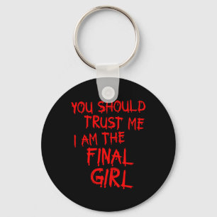Slasher Movies Trust Me I Am The Final Girl Sleutelhanger