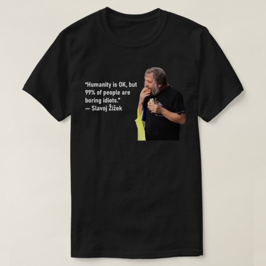 Slavoj Zizek quote T-shirt (Design voorkant)