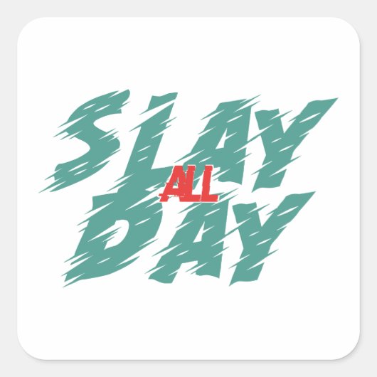 "Slay All Day" is een representatie van empowermen Vierkante Sticker (Voorkant)