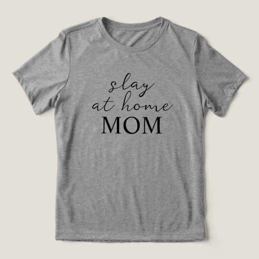 Slay At Home Mom Grey T-Shirt (Design voorkant)