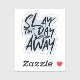 Slay de dag weg Sticker