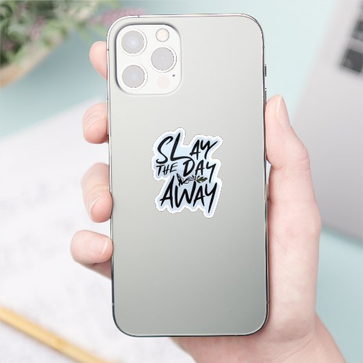 Slay de dag weg Sticker (Telefoon)