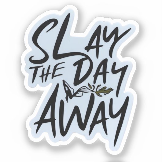 Slay de dag weg Sticker (Voorkant)