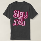 Slay de hele dag Stijl T-shirt (Design voorkant)