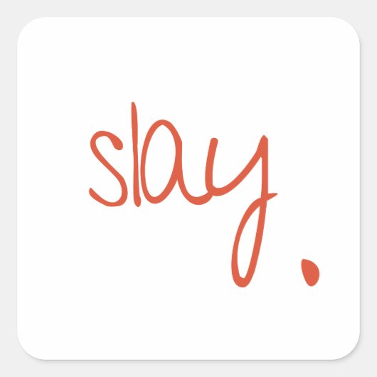 Slay - Fierce en Fabulous Typography Design Vierkante Sticker (Voorkant)