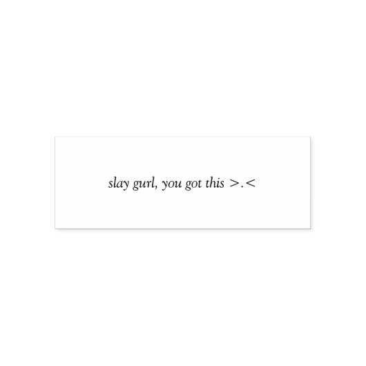 Slay Gurl, You Got This–Bold Empowerment Design Zelfinktende Stempel (Design)