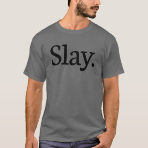 Slay Motivation Women's Girl You Slay T-shirt