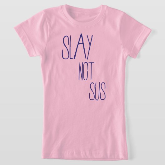 Slay niet sus t-shirt (Laagn)