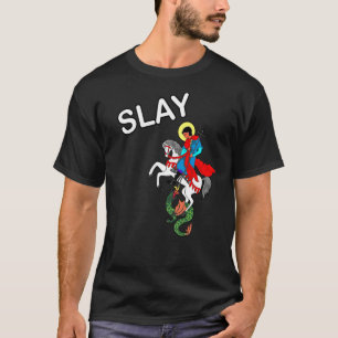 Slay Saint George Slay Dragon T-shirt