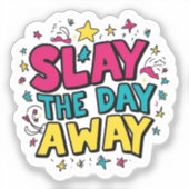 Slay the Day Away (in kleur!) Sticker (Voorkant)