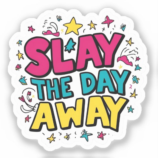 Slay the Day Away (in kleur!) Sticker (Voorkant)